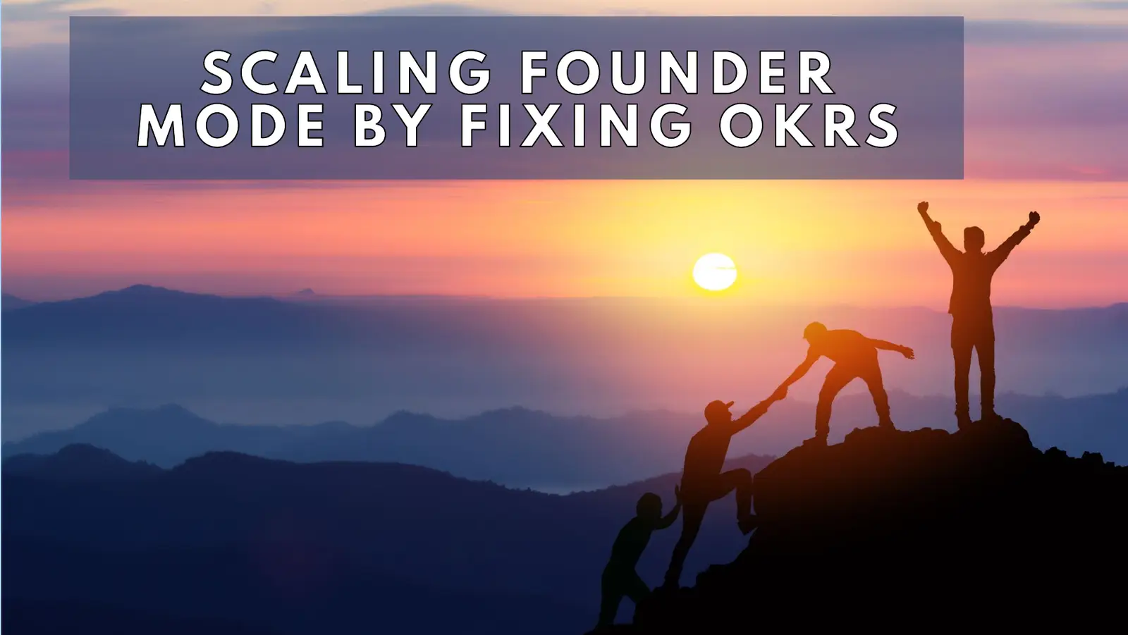 ‘”OKRs S&amp;%k, but we don’t know anything better” - Scaling Founder Mode by Fixing OKRs’