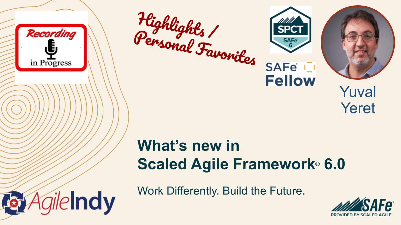 What's new in SAFe 6.0 - Agile Indy 2023 Meetup